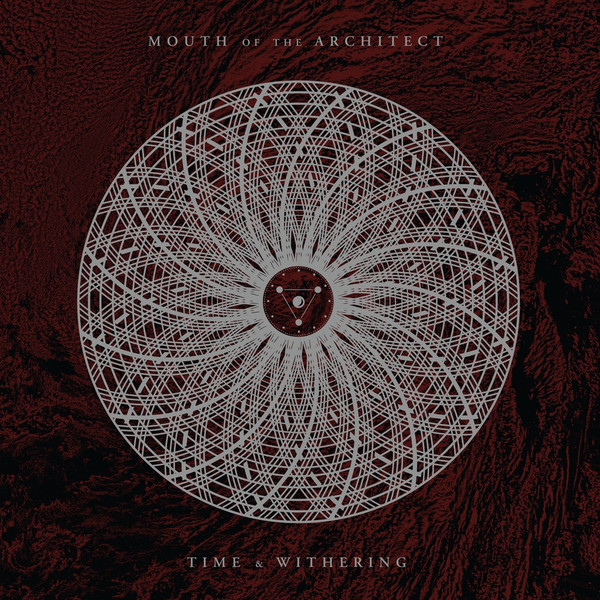 MOUTH OF THE ARCHITECT — TIME AND WITHERING