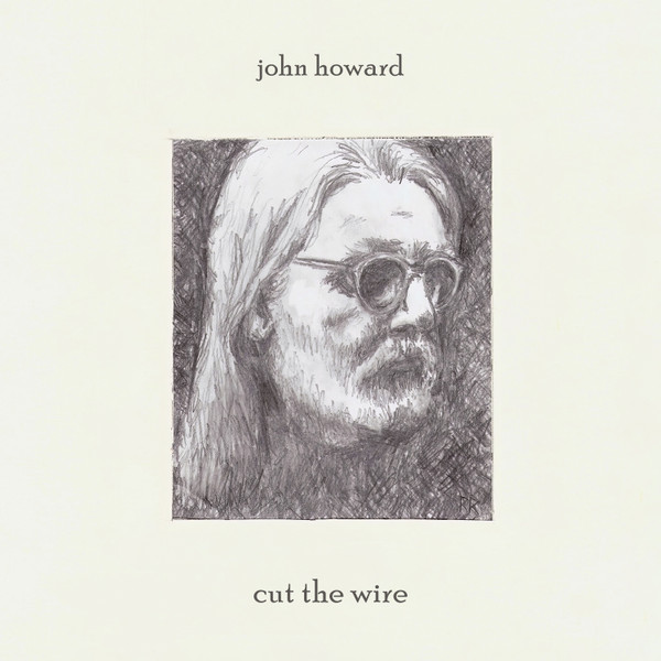 JOHN HOWARD — CUT THE WIRE