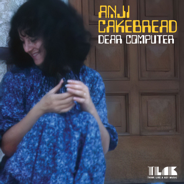ANJI CAKEBREAD — DEAR COMPUTER