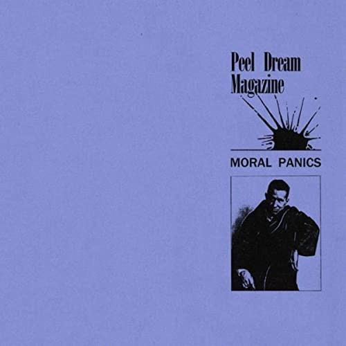 PEEL DREAM MAGAZINE — MORAL PANICS