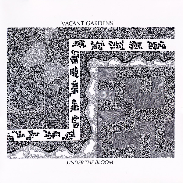 VACANT GARDENS — UNDER THE BLOOM