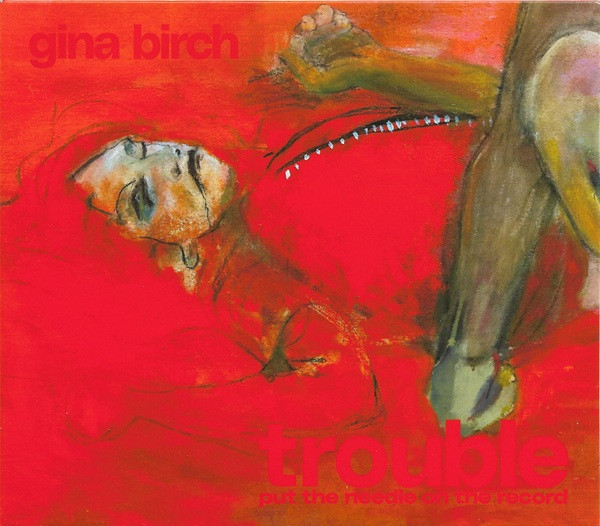 GINA BIRCH — TROUBLE