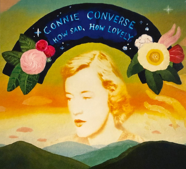 CONNIE CONVERSE — HOW SAD, HOW LOVELY