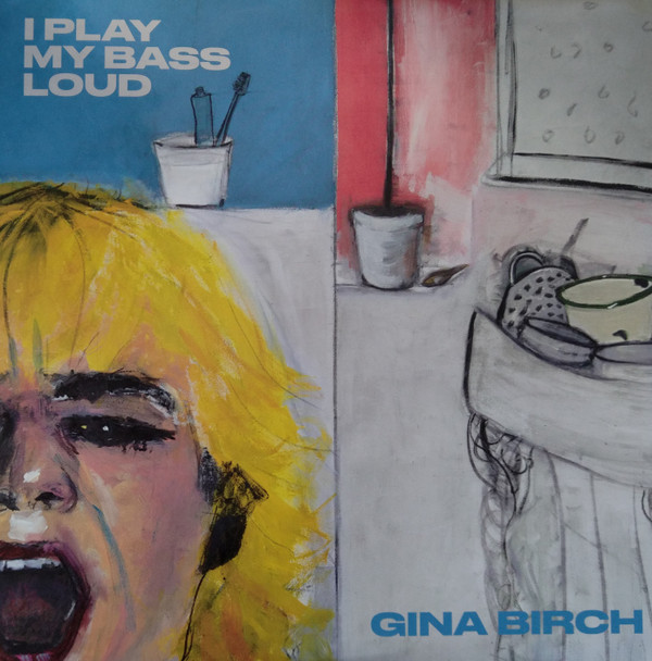 GINA BIRCH — I PLAY MY BASS LOUD