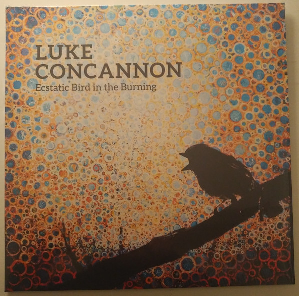 LUKE CONCANNON — ECSTATIC BIRD IN THE BURNING