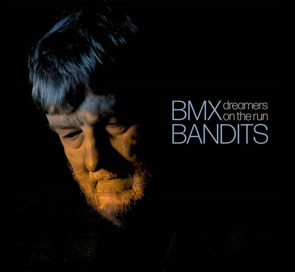 BMX BANDITS — DREAMERS ON THE RUN