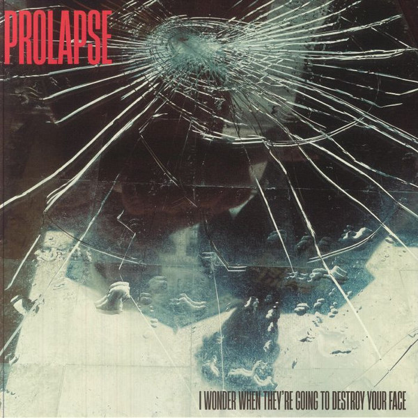 PROLAPSE — I WONDER WHEN THEYRE GOING TO