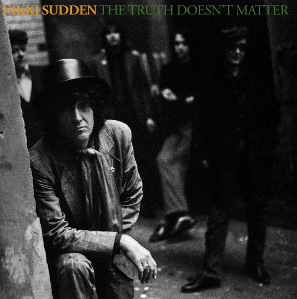 NIKKI SUDDEN — THE TRUTH DOESN'T MATTER