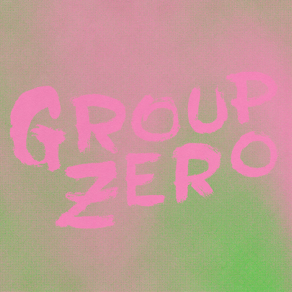 GROUP  ZERO — EVERYONE‚òêS ALREADY COME APART