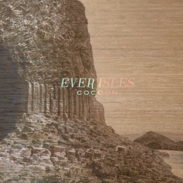 EVER ISLES — COCOON