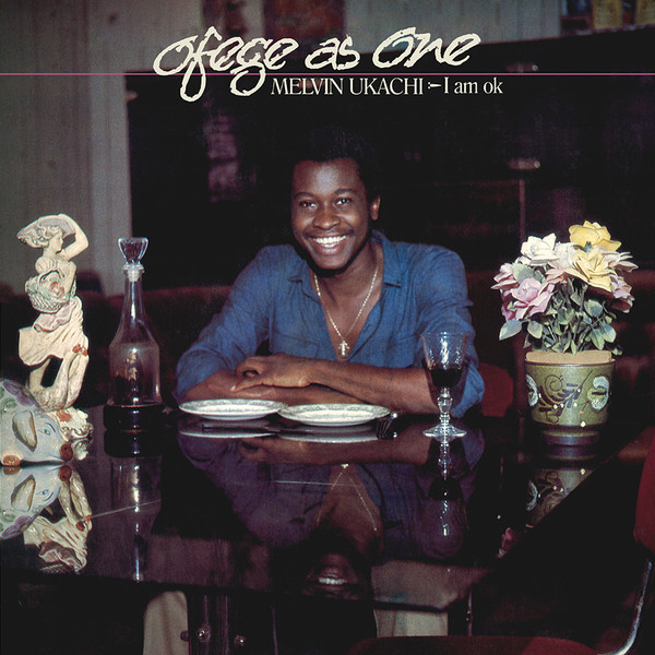 MELVIN UKACHI — Ofege As One - I Am Ok