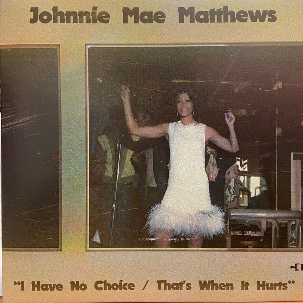 Johnnie Mae Matthews — I Have No Choice / That's When It Hurts