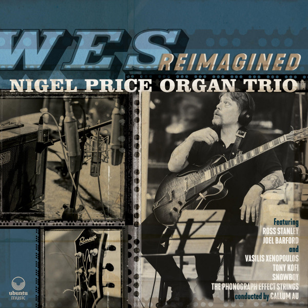 NIGEL PRICE ORGAN TRIO — WES REIMAGINED