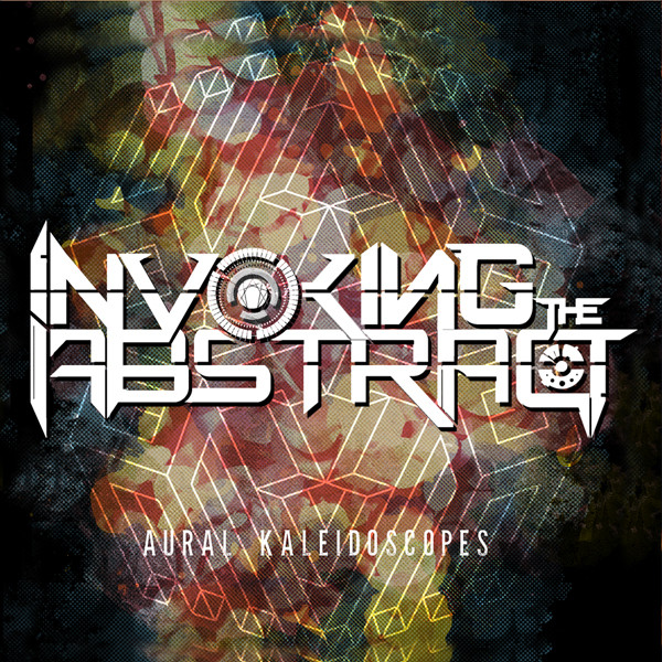 INVOKING THE ABSTRACT — Aural Kaleidoscopes
