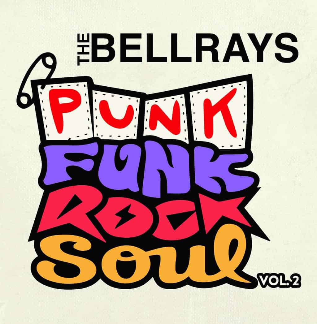 THE BELLRAYS — PUNK FUNK ROCK SOUL, VOL 2
