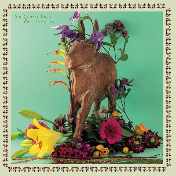 SIR RICHARD BISHOP — SIR RICHARD BISHOP & ED YAZIJIAN