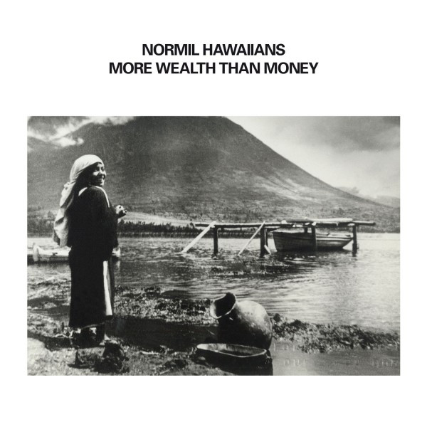 NORMIL HAWAIIANS — MORE WEALTH THAN MONEY