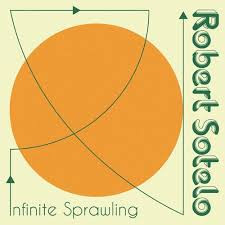 ROBERT SOTELO — INFINITE SPRAWLING