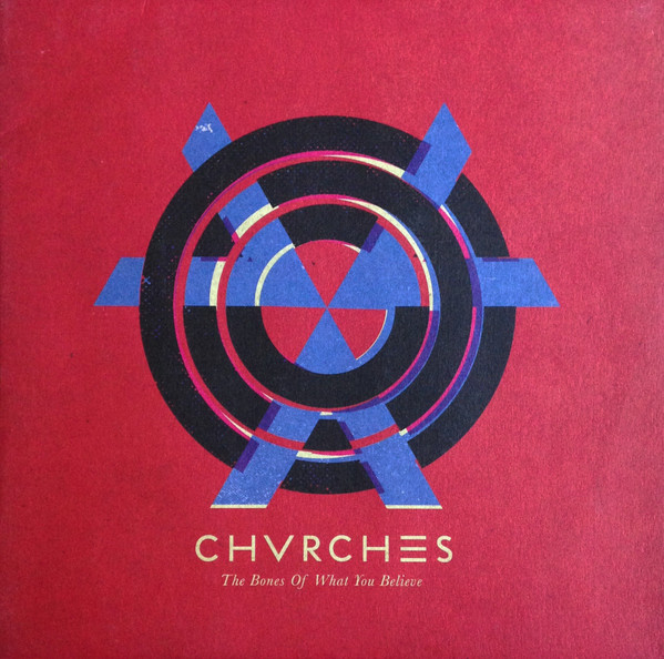 CHVRCHES — The Bones Of What You Believe