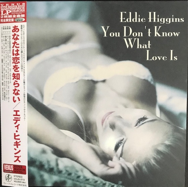 EDDIE HIGGINS — YOU DONT KNOW WHAT LOVE IS