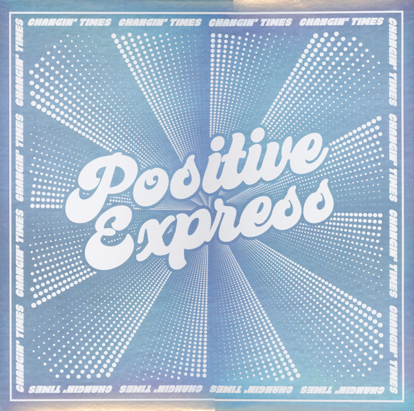 POSITIVE EXPRESS — Changin Times