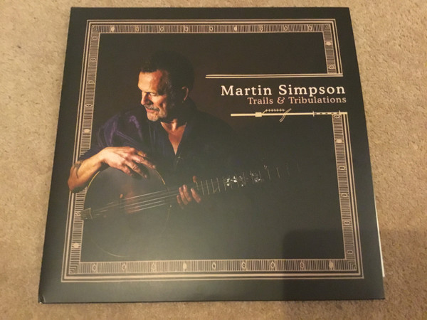 MARTIN SIMPSON — TRAILS & TRIBULATIONS