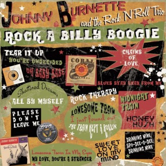 JOHNNY BURNETTE AND THE ROCK N ROLL TRIO — ROCK  A BILLY BOOGIE
