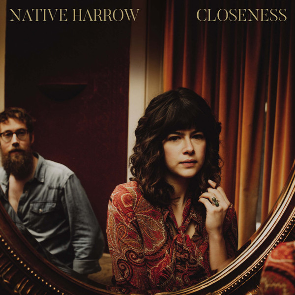 NATIVE HARROW — CLOSENESS