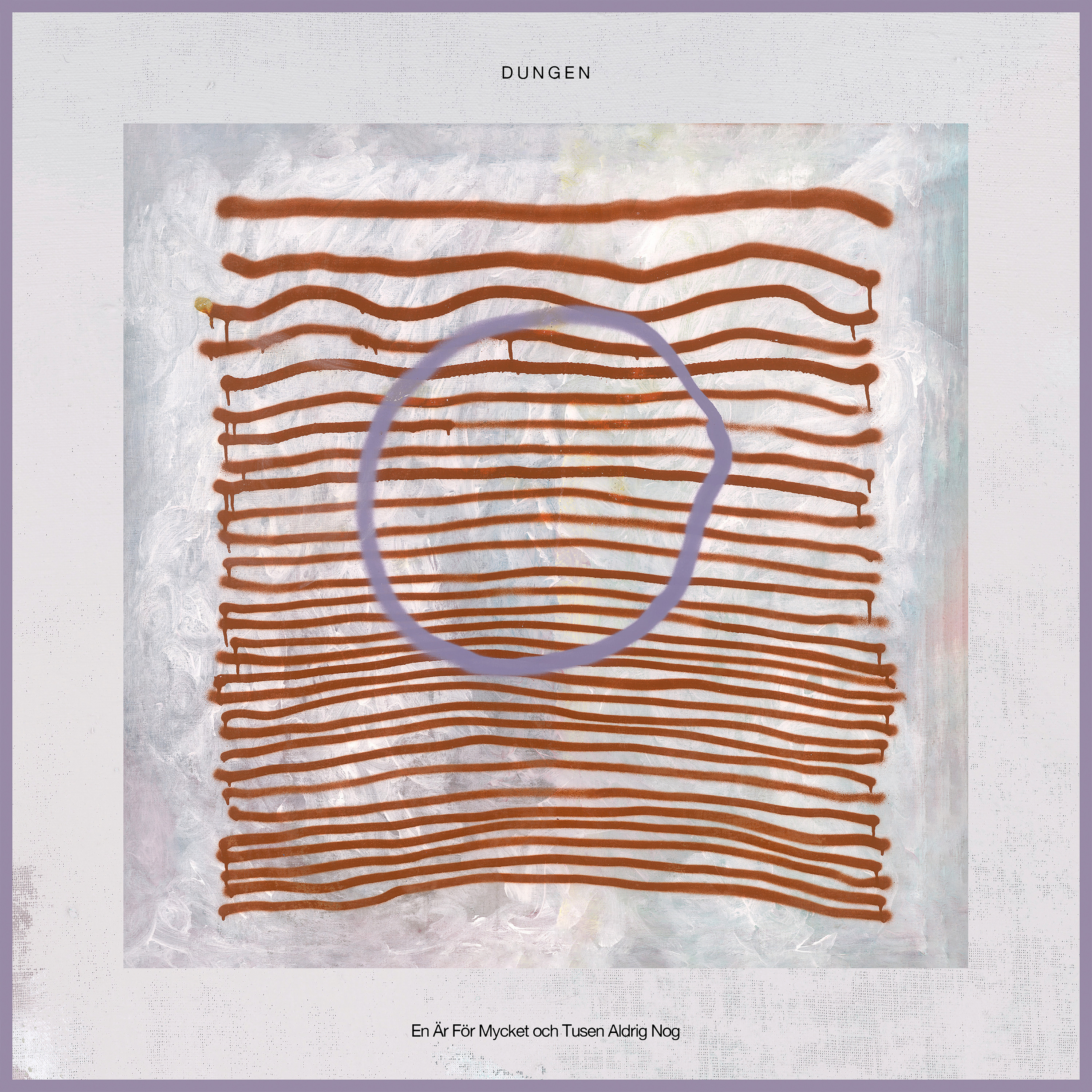DUNGEN — EN AR FOR MYCKET OCH TUSEN ALDRIG NOG