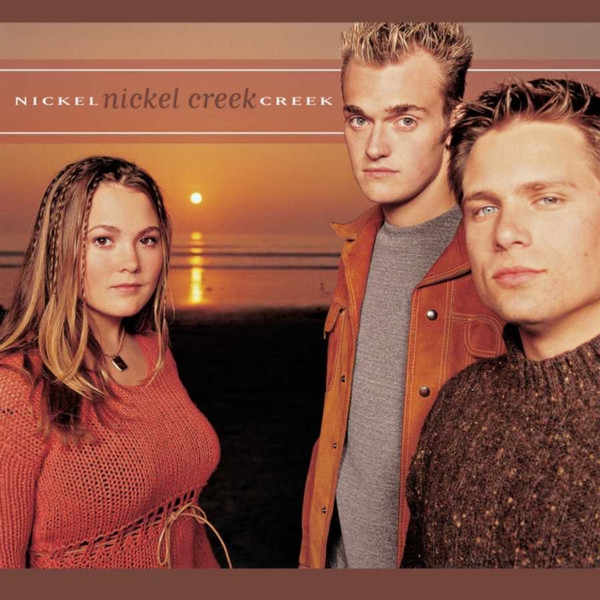 NICKEL CREEK — NICKEL CREEK