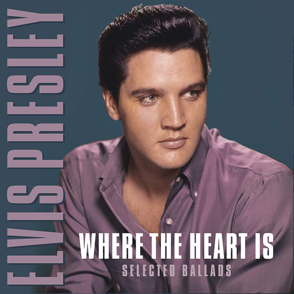 Presley, Elvis — Where The Heart Is, Selected Ballads (1LP)