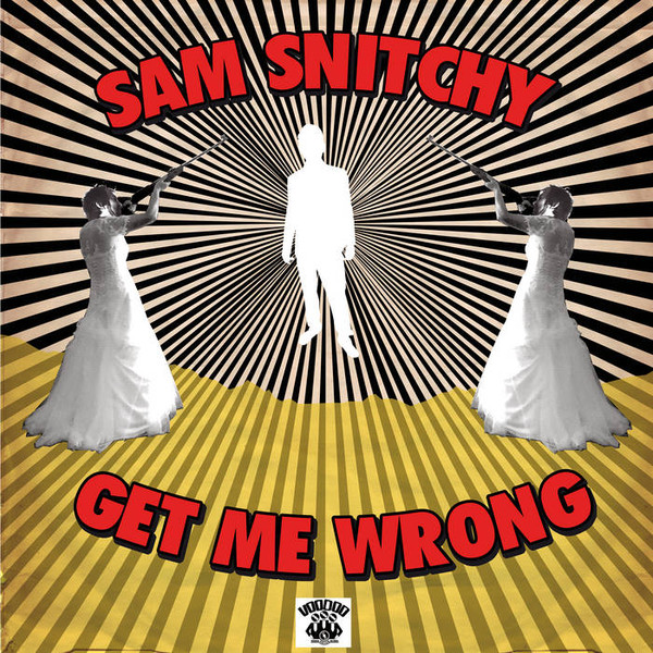 SAM SNITCHY — Get Me Wrong