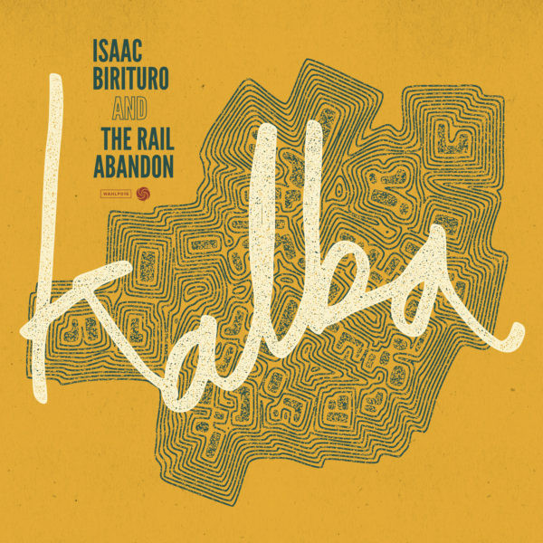 Isaac Birituro & The Rail Abandon — Kalba