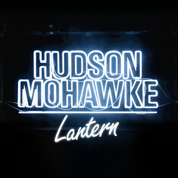 HUDSON MOHAWKE — LANTERN