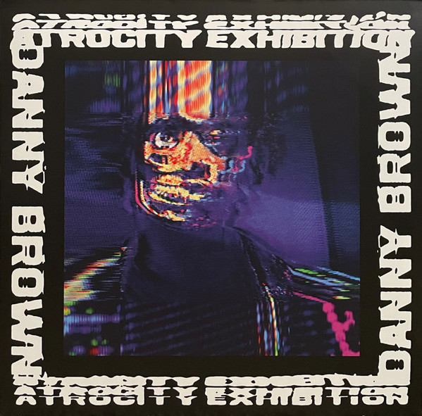 DANNY BROWN — ATROCITY EXHIBITION