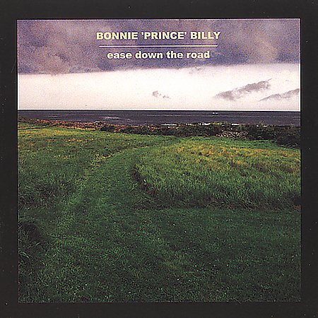 BONNIE "PRINCE" BILLY — EASE DOWN THE ROAD