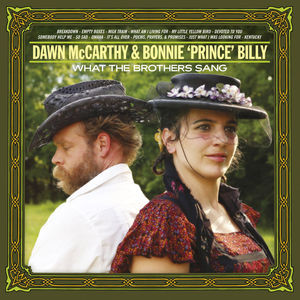 DAWN MCCARTHY AND BONNIE "PRINCE" BILLY — WHAT THE BROTHERS SANG