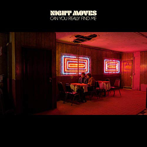 NIGHT MOVES — CAN YOU REALLY FIND ME
