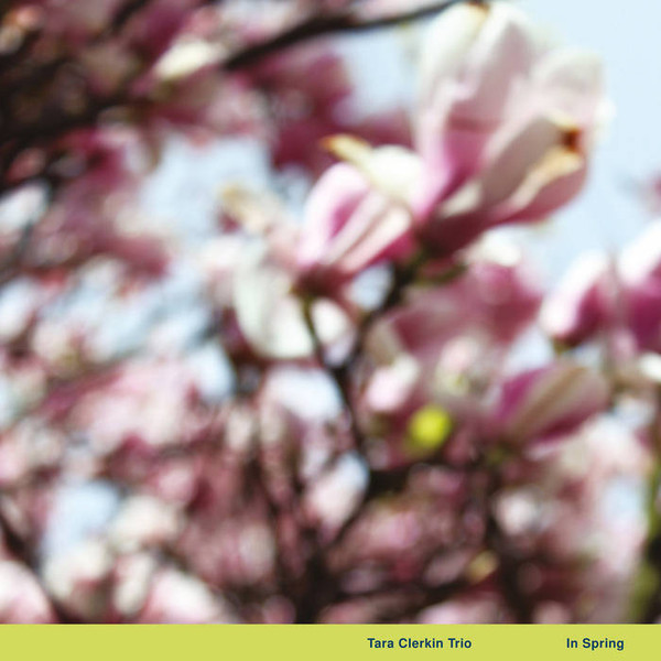 TARA CLERKIN TRIO — IN SPRING