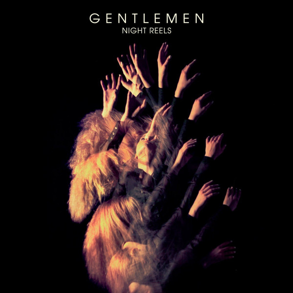 GENTLEMEN — NIGHT REELS