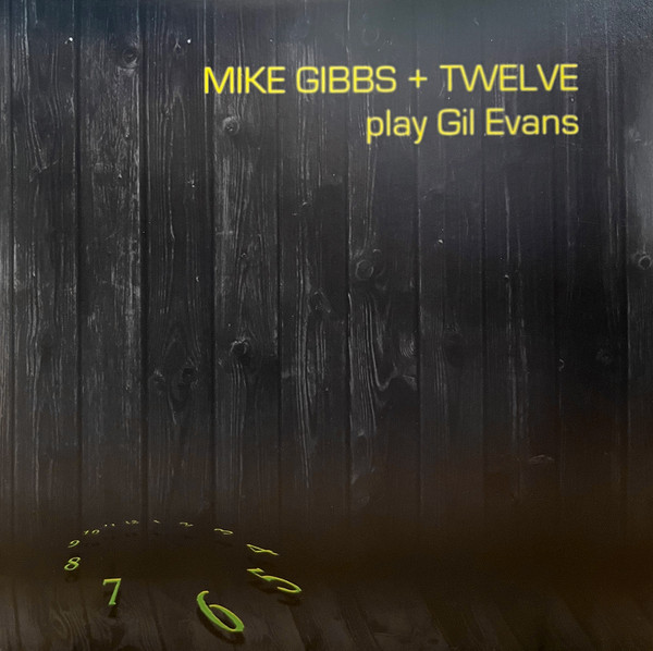 MIKE GIBBS TWELVE — PLAY GIL EVANS