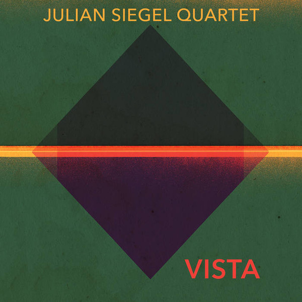 JULIAN SIEGEL QUARTET — VISTA