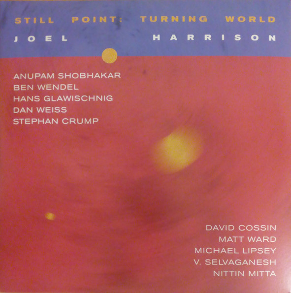 JOEL HARRISON — STILL POINT TURNING WORLD