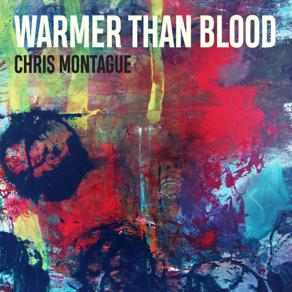 CHRIS MONTAGUE — WARMER THAN BLOOD