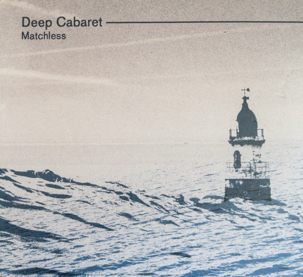 DEEP CABARET — MATCHLESS