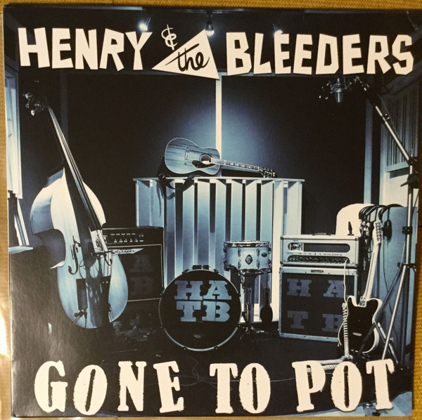 HENRY AND THE BLEEDERS — GONE TO POT