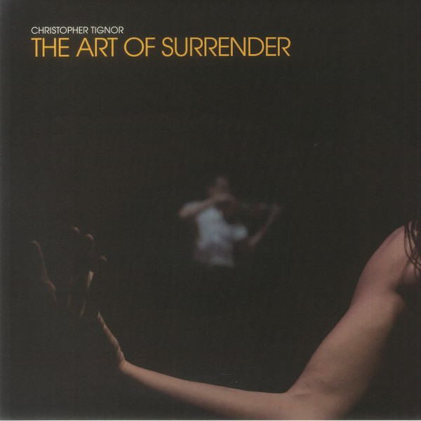 CHRISTOPHER TIGNOR — THE ART OF SURRENDER