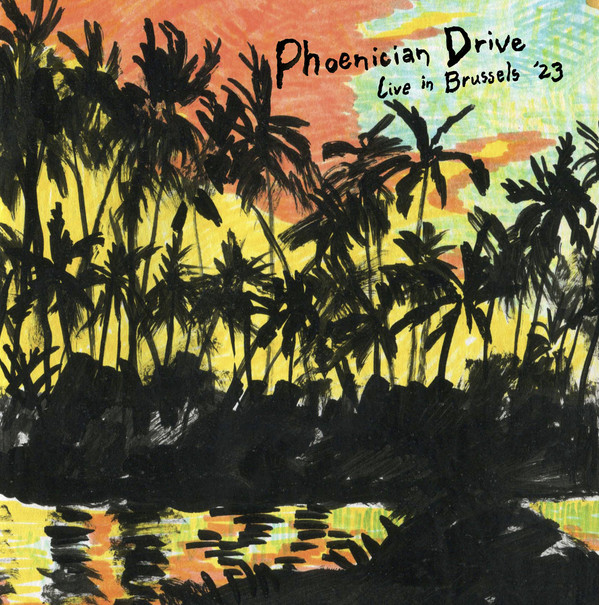 PHOENICIAN DRIVE — LIVE IN BRUSSELS 23/SUNBURST