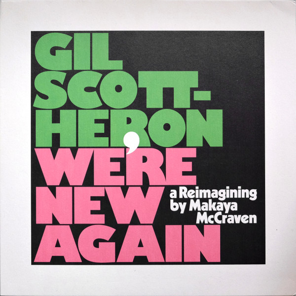GIL SCOTT-HERON — WE RE NEW AGAIN   A RE-IMAGINING BY MAKAYA MCC