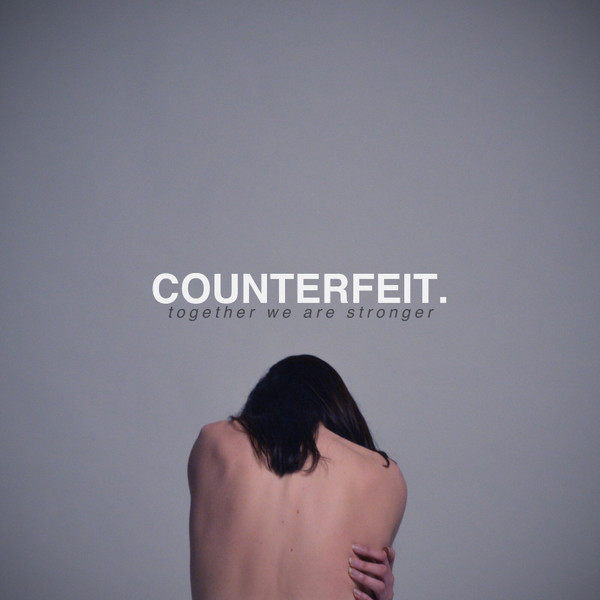 COUNTERFEIT — TOGETHER WE ARE STRONGER